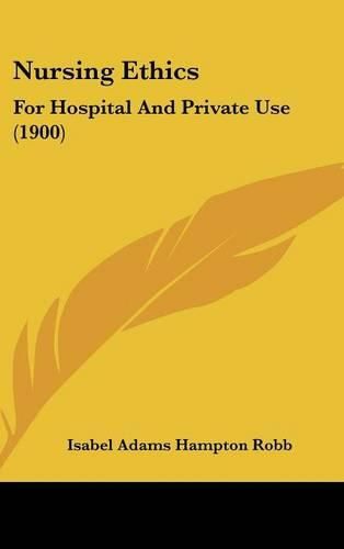 Cover image for Nursing Ethics: For Hospital and Private Use (1900)