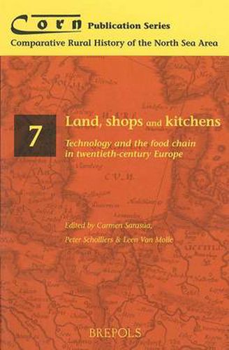 Cover image for Land, Shops and Kitchens: Technology and the Food Chain in Twentieth-Century Europe