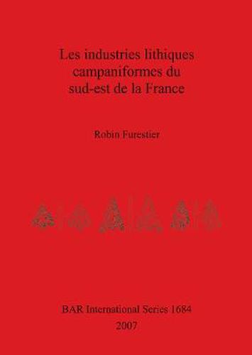 Cover image for Les Industries Lithiques Campaniformes Du Sud-est De La France