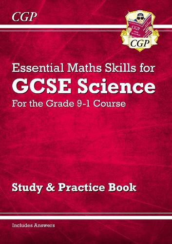 Grade 9-1 GCSE Science: Essential Maths Skills - Study & Practice