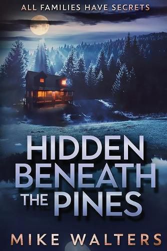 Cover image for Hidden Beneath the Pines: All Families Have Secrets