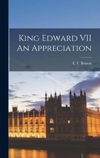 Cover image for King Edward VII An Appreciation
