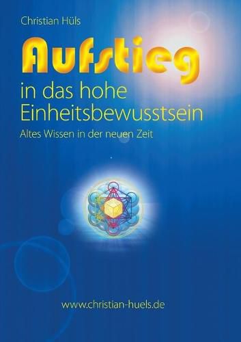 Aufstieg in das hohe Einheitsbewusstsein: Altes Wissen in der neuen Zeit