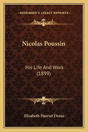 Nicolas Poussin: His Life and Work (1899)