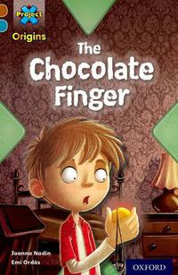 Cover image for Project X Origins: Brown Book Band, Oxford Level 9: Chocolate: The Chocolate Finger