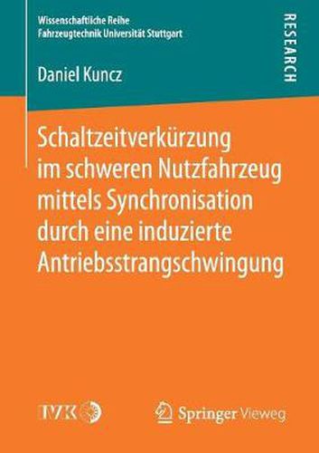 Cover image for Schaltzeitverkurzung Im Schweren Nutzfahrzeug Mittels Synchronisation Durch Eine Induzierte Antriebsstrangschwingung