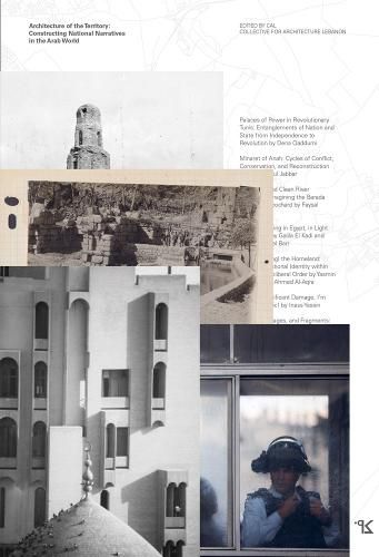 Cover image for Architecture of the Territory OCo Constructing National Narratives in the Arab world