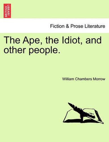 Cover image for The Ape, the Idiot, and Other People.