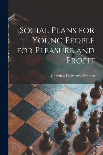 Cover image for Social Plans for Young People [microform] for Pleasure and Profit