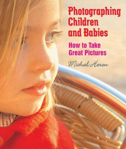 Cover image for Photographing Children and Babies: How to Take Great Pictures