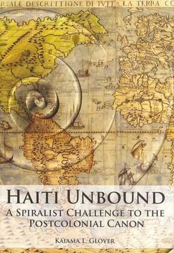 Cover image for Haiti Unbound: A Spiralist Challenge to the Postcolonial Canon