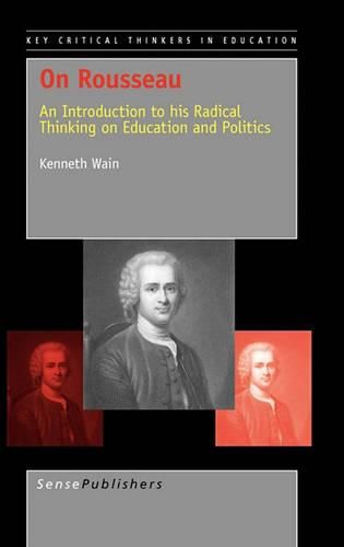 Cover image for On Rousseau: An Introduction to his Radical Thinking on Education and Politics