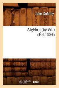 Cover image for Algebre (6e Ed.) (Ed.1884)