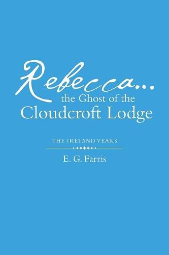 Cover image for Rebecca...the Ghost of the Cloudcroft Lodge: The Ireland Years