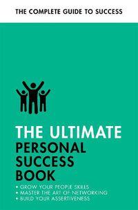 Cover image for The Ultimate Personal Success Book: Make an Impact, Be More Assertive, Boost your Memory