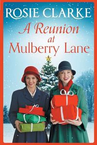 Cover image for A Reunion at Mulberry Lane: A heartwarming saga from bestseller Rosie Clarke