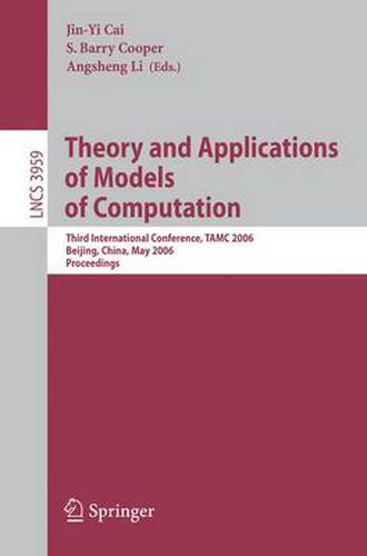 Theory and Applications of Models of Computation: Third International Conference, TAMC 2006, Beijing, China, May 15-20, 2006, Proceedings