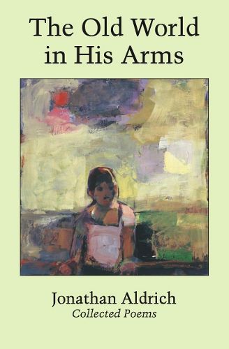 Cover image for The Old World in His Arms: Collected Poems