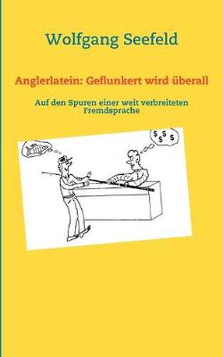 Cover image for Anglerlatein: Geflunkert wird uberall: Auf den Spuren einer weit verbreiteten Fremdsprache