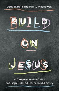 Cover image for Build on Jesus: A Comprehensive Guide to Gospel-Based Children's Ministry