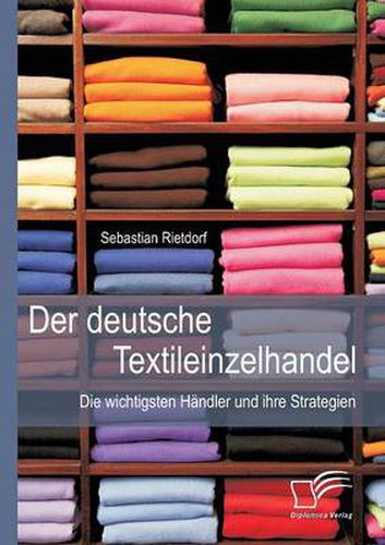 Cover image for Der deutsche Textileinzelhandel: Die wichtigsten Handler und ihre Strategien