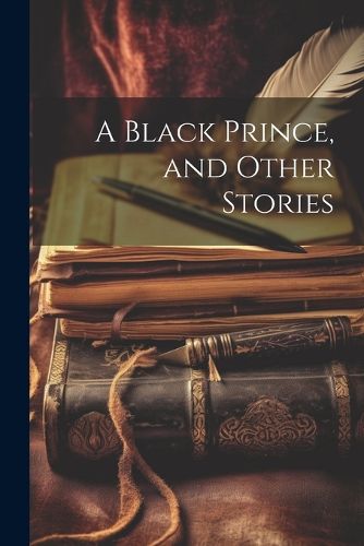 Cover image for A Black Prince, and Other Stories