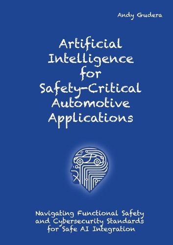 Cover image for Artificial Intelligence for Safety-Critical Automotive Applications