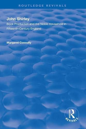 John Shirley: Book Production in the Noble Household in Fifteenth-century England