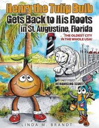 Cover image for Henry the Tulip Bulb Gets Back to His Roots in St. Augustine, Florida