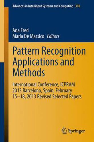 Cover image for Pattern Recognition Applications and Methods: International Conference, ICPRAM 2013 Barcelona, Spain, February 15-18, 2013 Revised Selected Papers