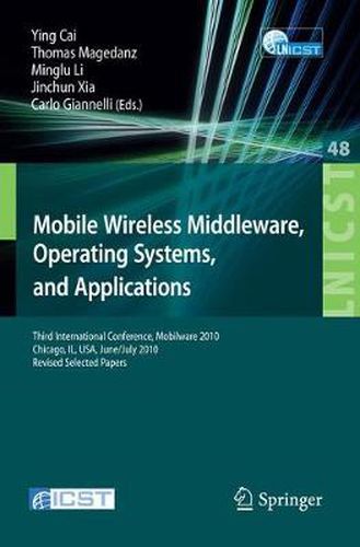 Cover image for Mobile Wireless Middleware, Operating Systems, and Applications: Third International Conference, Mobilware 2010, Chicago, IL, USA, June 30 - July 2, 2010, Revised Selected Papers