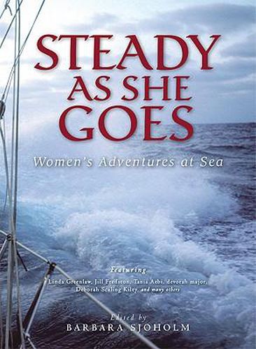 Cover image for Steady as She Goes: Women's Adventures at Sea