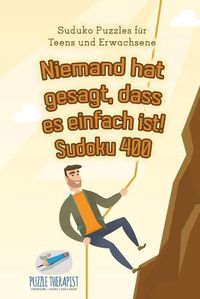 Cover image for Niemand hat gesagt, dass es einfach ist! Sudoku 400 Suduko Puzzles fur Teens und Erwachsene