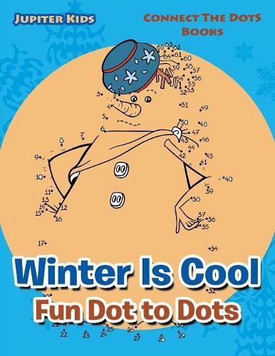 Winter Is Cool Fun Dot to Dots: Connect The Dots Books