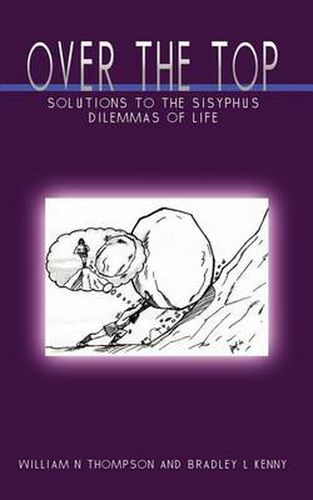 Cover image for Over the Top: Solutions to the Sisyphus Dilemmas of Life