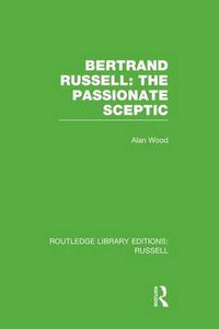 Cover image for Bertrand Russell: The Passionate Sceptic