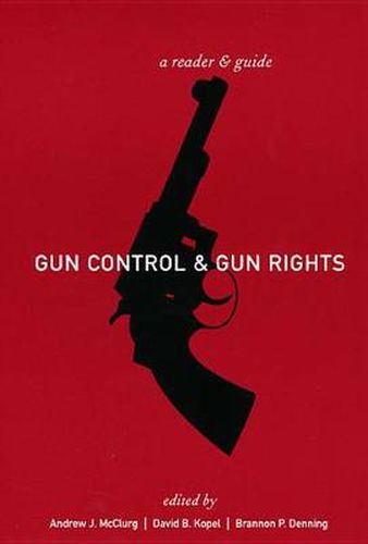 Cover image for Gun Control and Gun Rights: A Reader and Guide