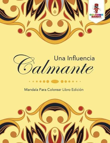 Una Influencia Calmante: Mandala Para Colorear Libro Edicion