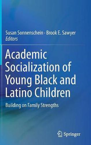 Cover image for Academic Socialization of Young Black and Latino Children: Building on Family Strengths