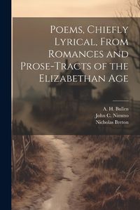 Cover image for Poems, Chiefly Lyrical, From Romances and Prose-Tracts of the Elizabethan Age