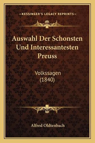 Cover image for Auswahl Der Schonsten Und Interessantesten Preuss: Volkssagen (1840)