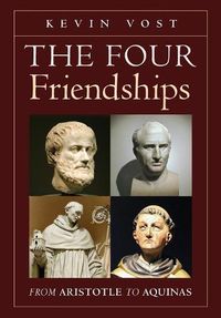 Cover image for The Four Friendships: From Aristotle to Aquinas