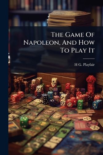 Cover image for The Game Of Napoleon, And How To Play It