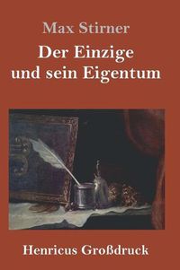 Cover image for Der Einzige und sein Eigentum (Grossdruck)