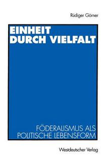 Cover image for Einheit Durch Vielfalt: Foederalismus ALS Politische Lebensform