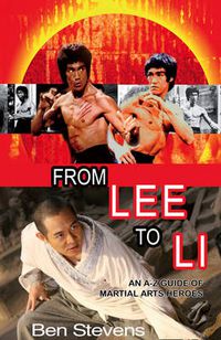 Cover image for From Lee to Li: An A-Z Guide of Martial Arts Heroes