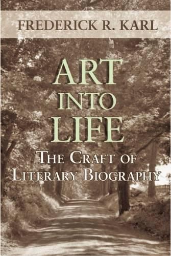 Cover image for Art Into Life: The Craft of Literary Biography