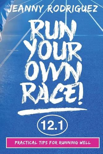 Cover image for Run Your Own Race!: Practical Tips for Running Well