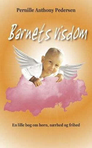 Cover image for Barnets visdom: En lille bog om born, naerhed og frihed