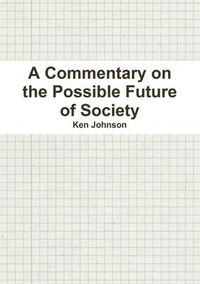 Cover image for A Commentary on the Possible Future of Society